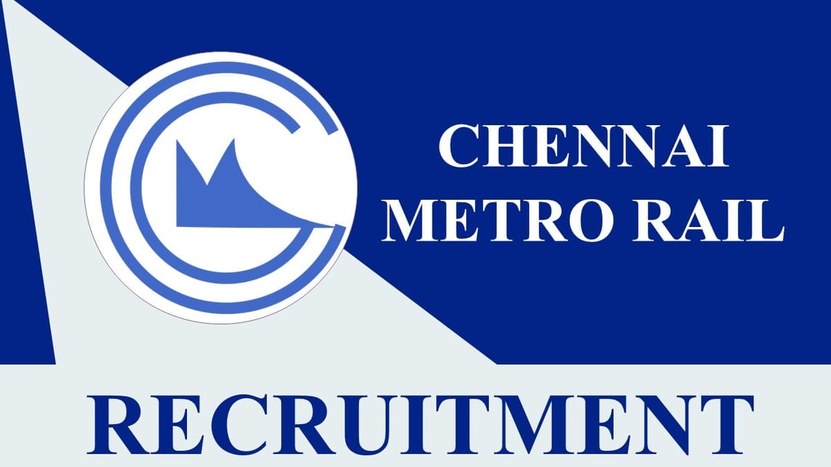 Chennai Metro Recruitment 2023: Monthly Salary up to 225000, Check Post, Age, Qaulificion and Other Details
