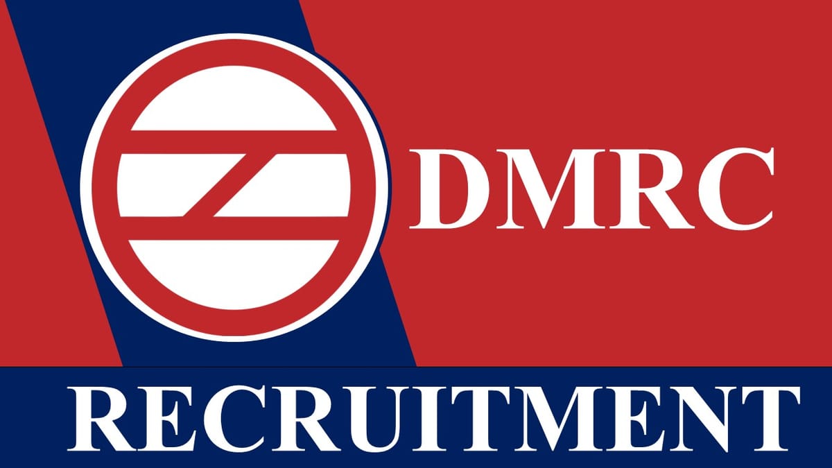 DMRC Recruitment 2023: Monthly Salary Upto 300000, Check Post, Qualification and Other Details