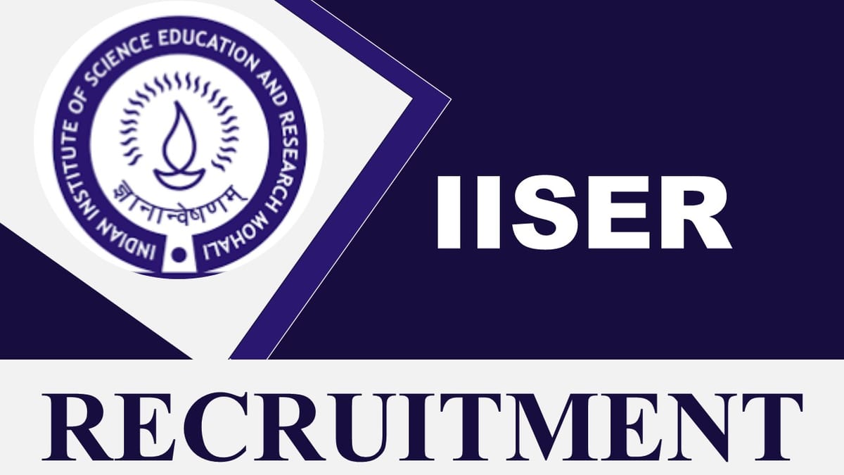 IISER Recruitment 2023: 27 Vacancies, Check Posts, Eligibility, Pay Scales and How to Apply