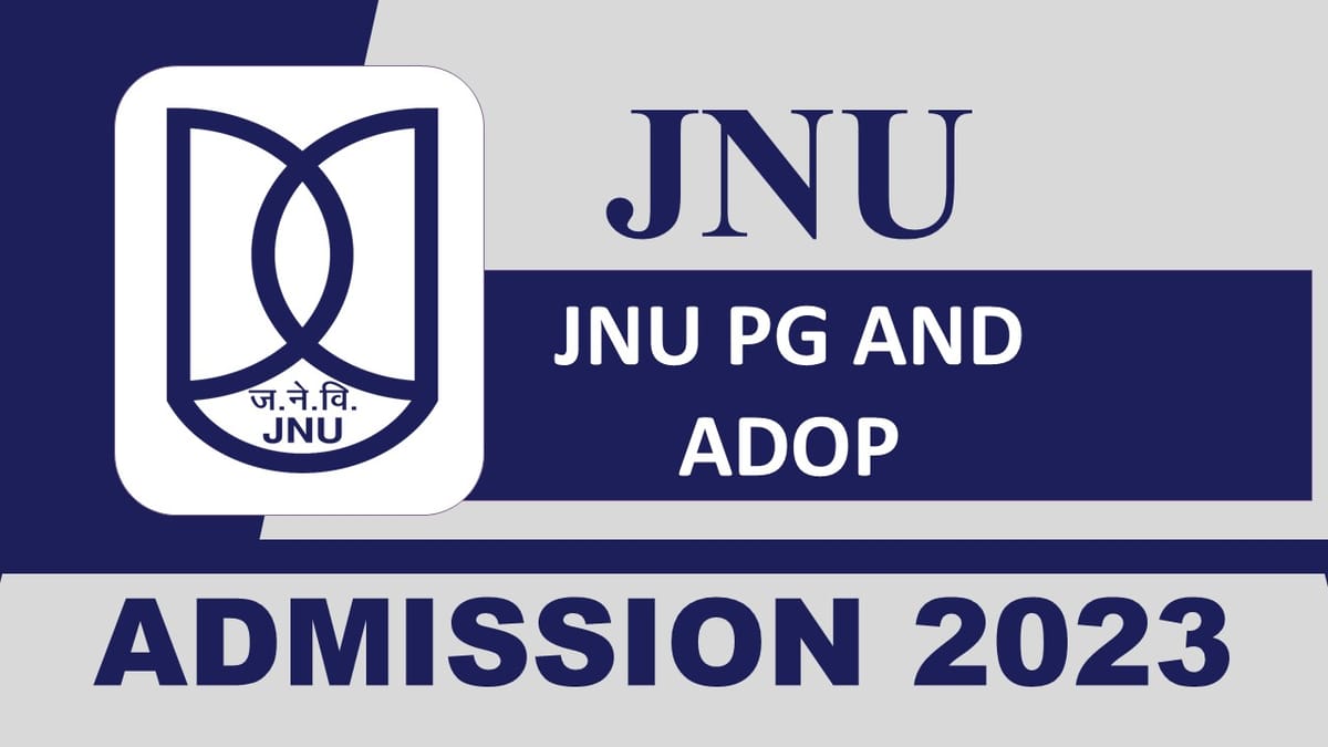 JNU PG and ADOP Admission 2023: Check Admission Process, Eligibility, and Important Dates