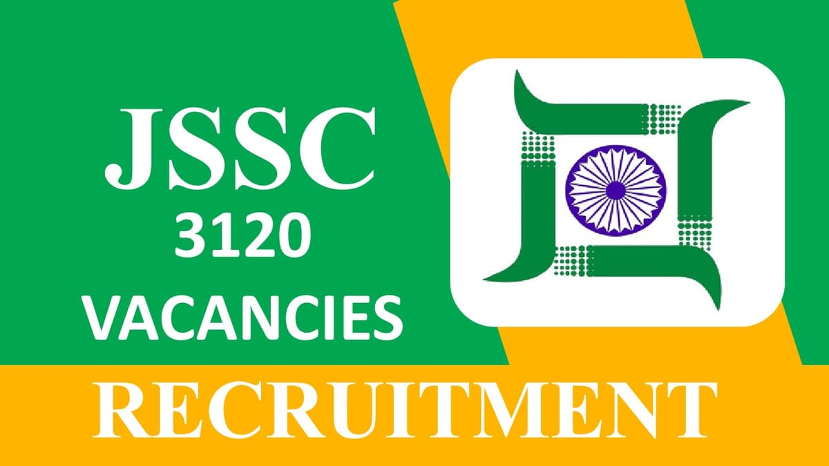 JSSC Recruitment 2023 for 3120 Vacancies: Monthly Salary 151100, Check Posts and Eligibility, How to Apply