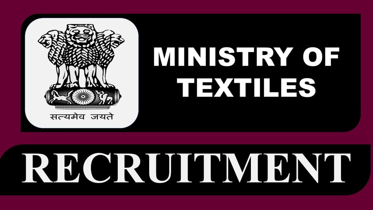 Ministry of Textiles Recruitment 2023: Check Posts, Age, Qualification and How to Apply