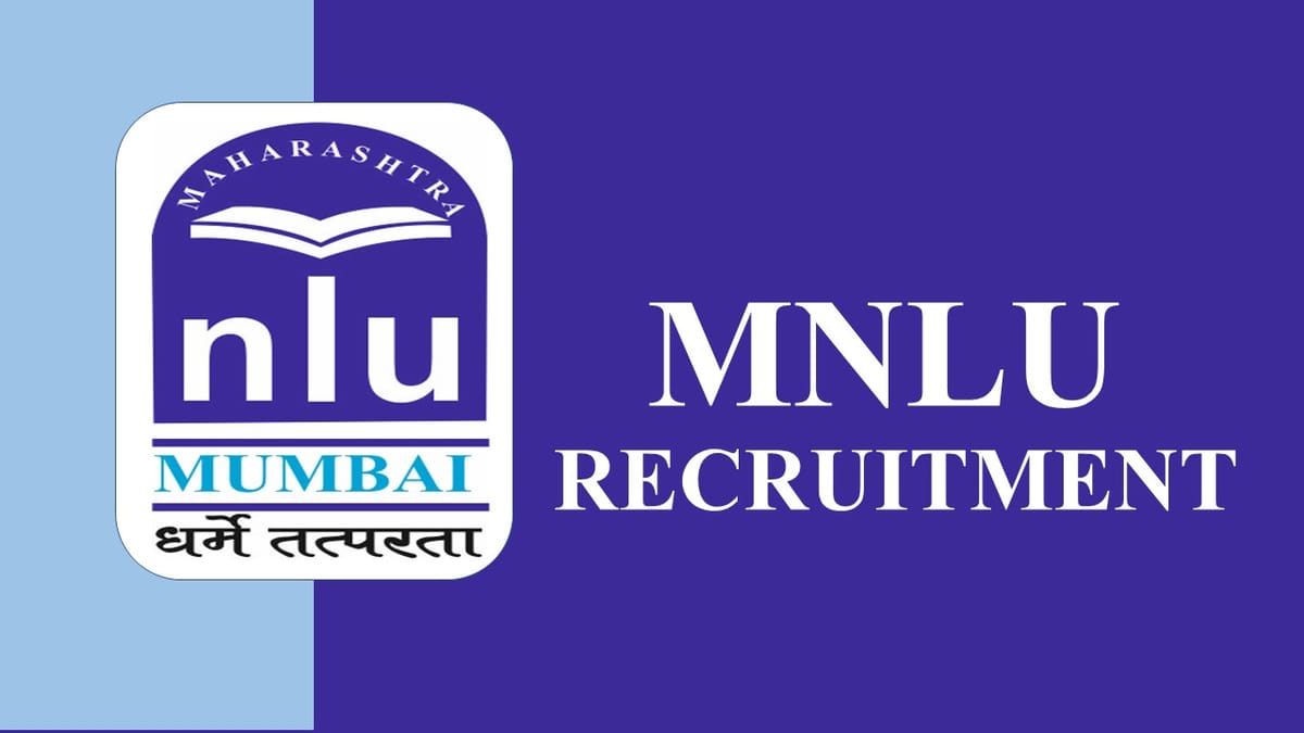 MNLU Recruitment 2023: Check Posts, Eligibility Details, Monthly Remuneration and How to Apply