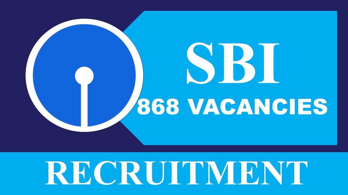 SBI Recruitment 2023: 850+ Vacancies, Check Posts, Age, Salary, Qualification, How to Apply