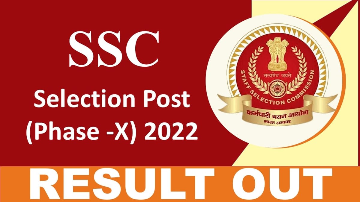 SSC Selection Post (Phase -X) 2022: Additional Results Out, Check Important Details, How To Download