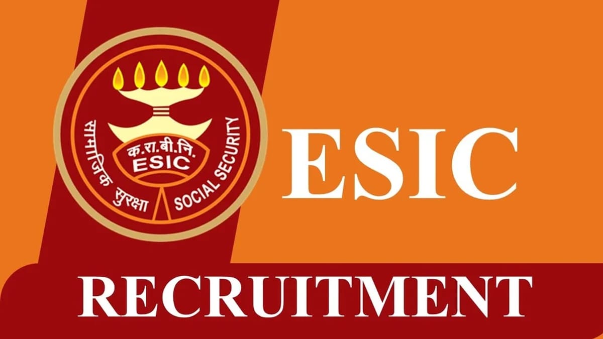 ESIC Recruitment 2023: 15 Vacancies, Monthly Salary upto 114955, Check Posts, Qualification, and How to Apply