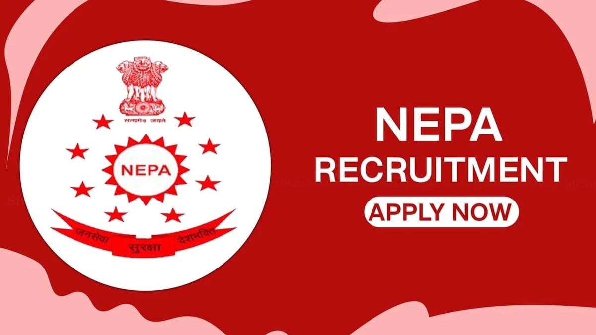NEPA Recruitment 2023: 122 Vacancies, Monthly Salary up to RS. 74963, Check Posts, Qualification, and How to Apply