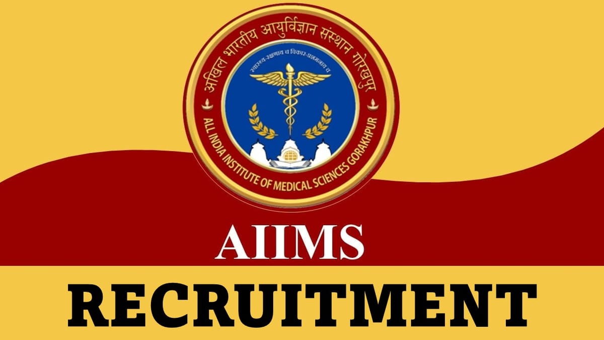 AIIMS Gorakhpur Recruitment 2023 for 50 Vacancies: Check Post, Qualification and Other Details