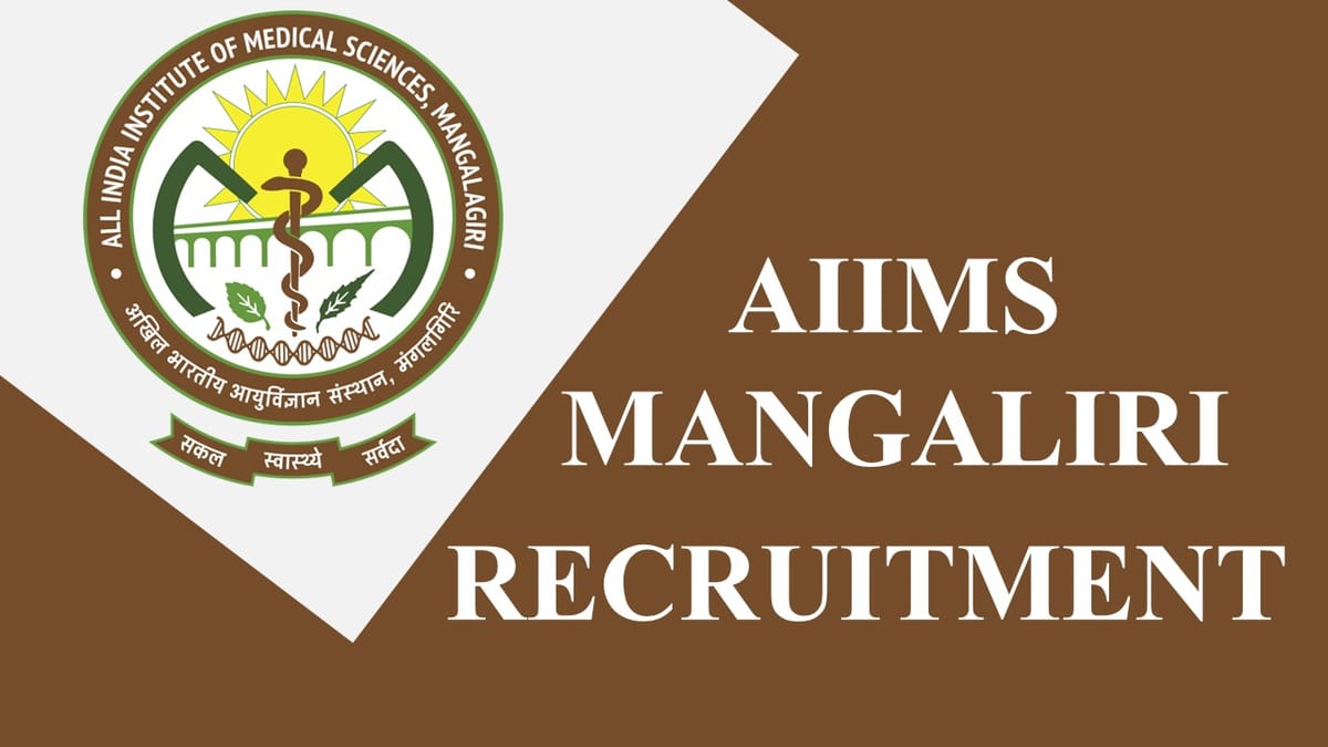 AIIMS Mangalagiri Recruitment 2023: Check Posts, Age, Qualification, Salary and Other Vital Details