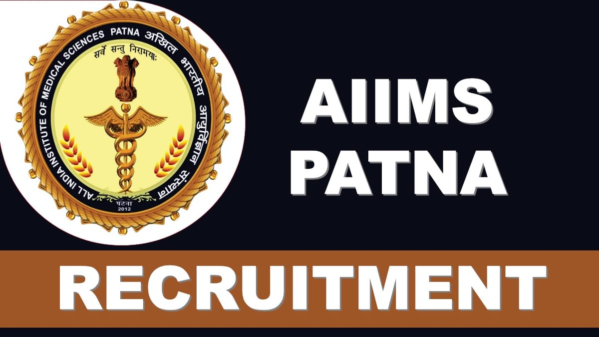 AIIMS Patna Recruitment 2023: Check Post, Age, Qualification, Salary and How to Apply