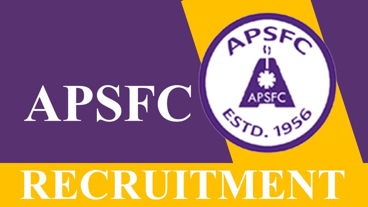 APSFC Recruitment 2023: Monthly Salary up to 145000, Check Posts, Age, Qualification and Other Details