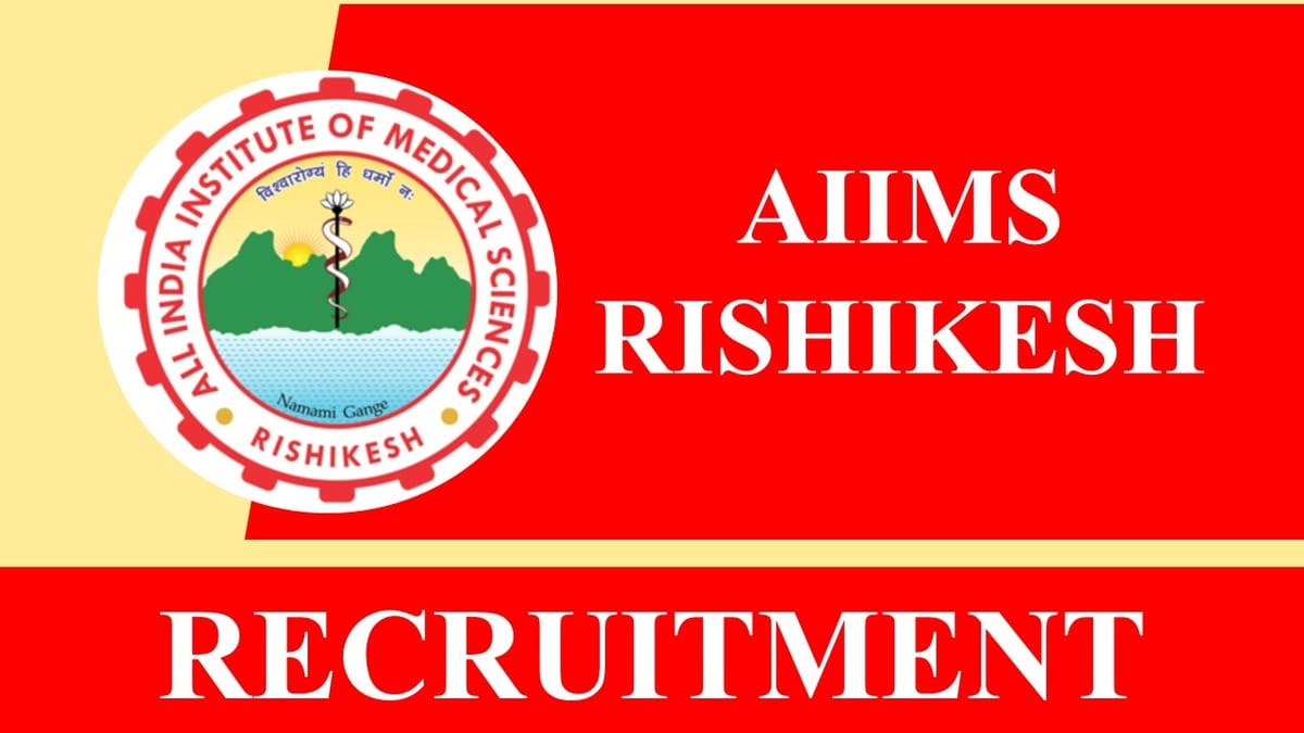 AIIMS Rishikesh Recruitment 2023: Check Post, Qualification and Other Details