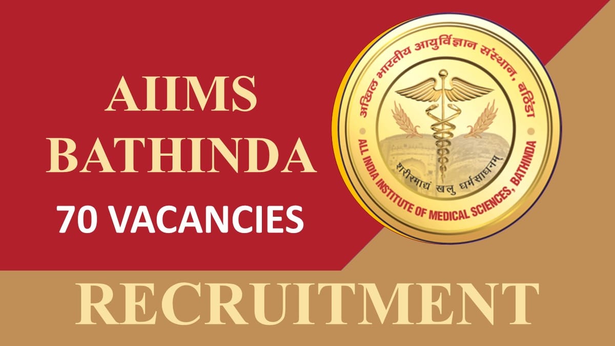 AIIMS Bathinda Recruitment 2023: 70 Vacancies, Check Post, Eligibility and Walk-In-Interview Details