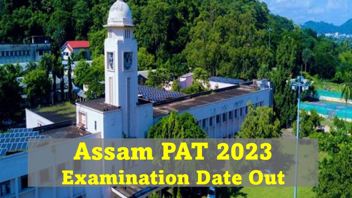 Assam PAT 2023: Examination Dates Out, Check Registration Schedule, Exam Pattern, How to Apply