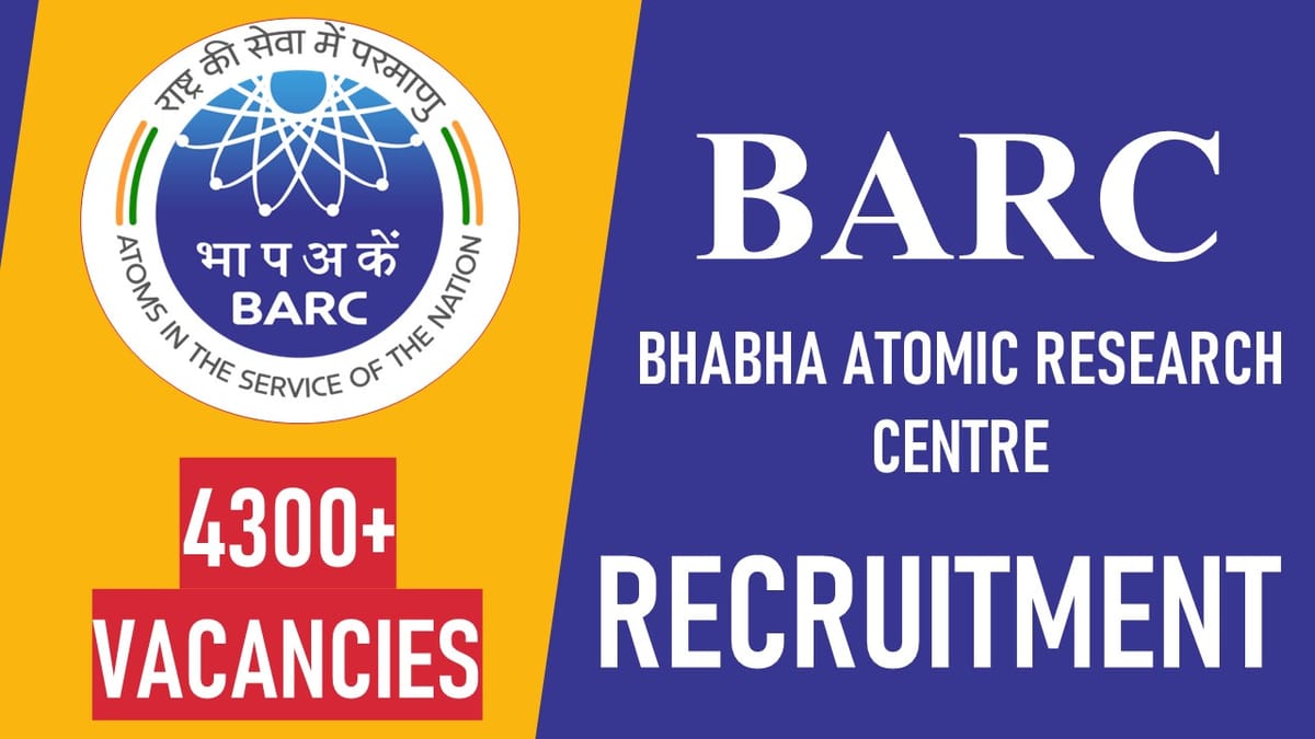 BARC Recruitment 2023 for 4300+ Vacancies: Check Posts, Age Qualification and How to Apply