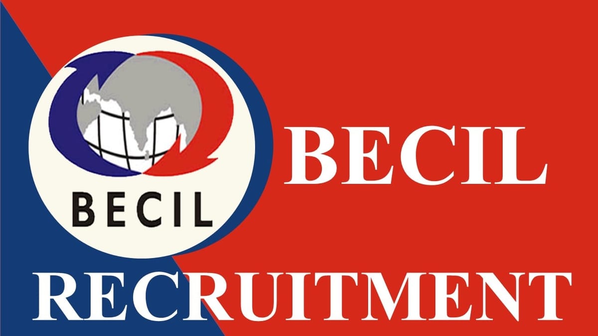 BECIL Recruitment 2023: Monthly Salary up to 70000, Check Post, Qualification and Other Details