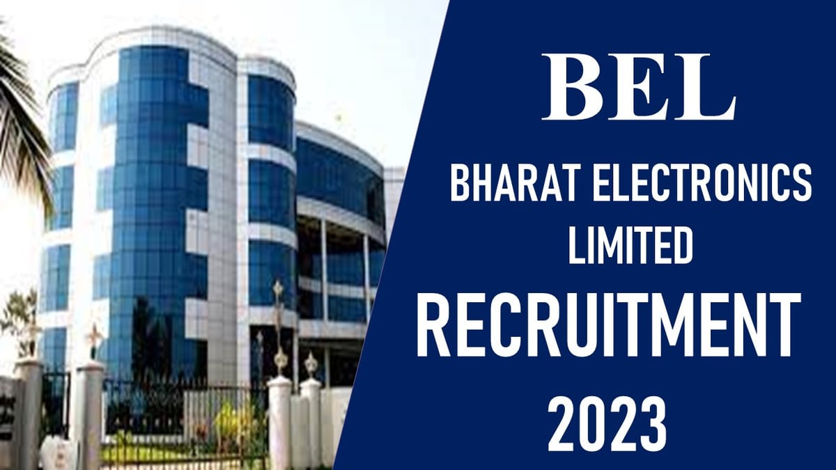 BEL Recruitment 2023: Check Posts, Vacancies, Qualification and How to Apply
