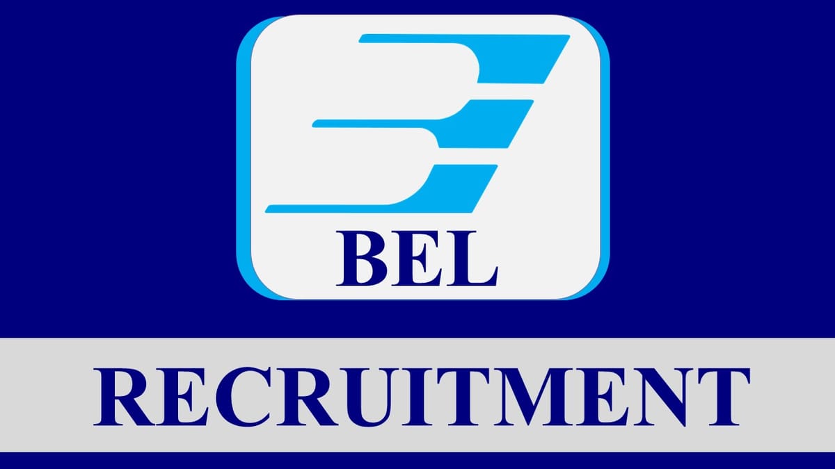 BEL Recruitment 2023: Monthly Salary up to 200000, Check Post, Vacancies, Eligibility and Other Details