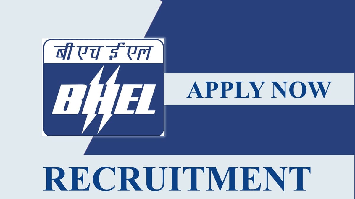 BHEL Recruitment 2023: Monthly Salary up to 90000, Check Post, Eligibility and Other Vital Details