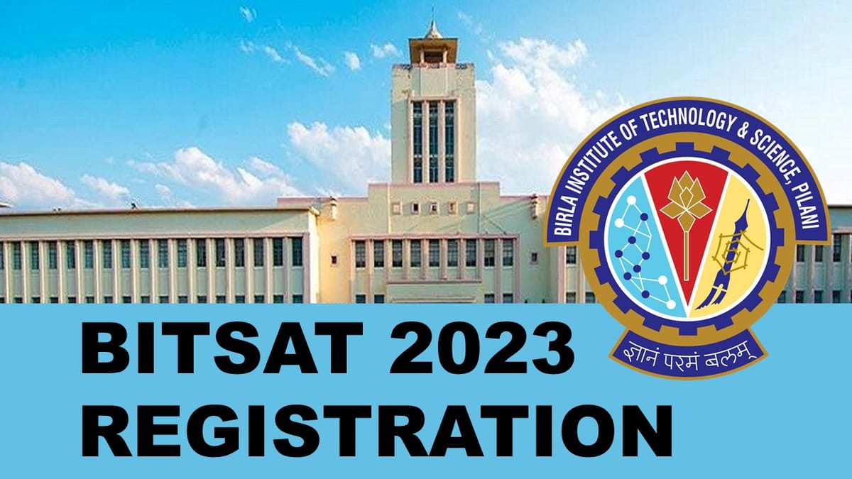 BITSAT 2023: Registration Closing tomorrow, Apply Fast, Know How to Apply