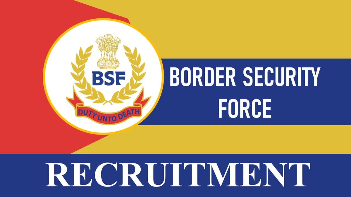 BSF Recruitment 2023: Monthly Pay up to 81100, Check Post, Eligibility and How to Apply