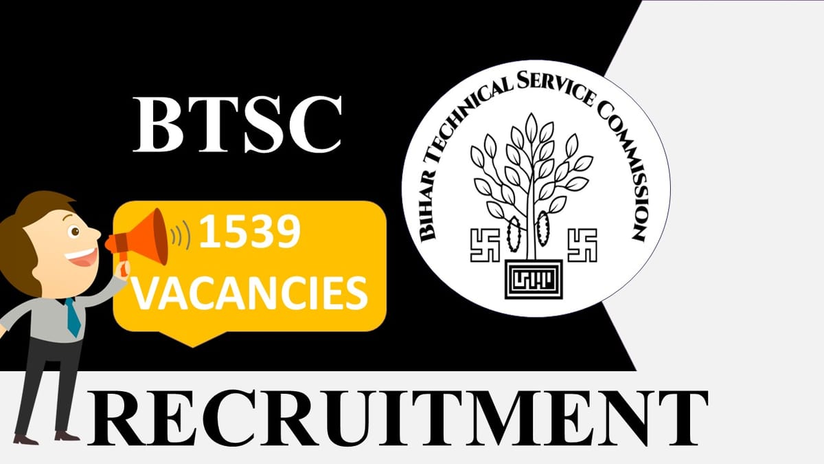 BTSC Recruitment 2023: 1539 Vacancies, Check Post, Eligibility, Monthly Salary and Last Date to Apply