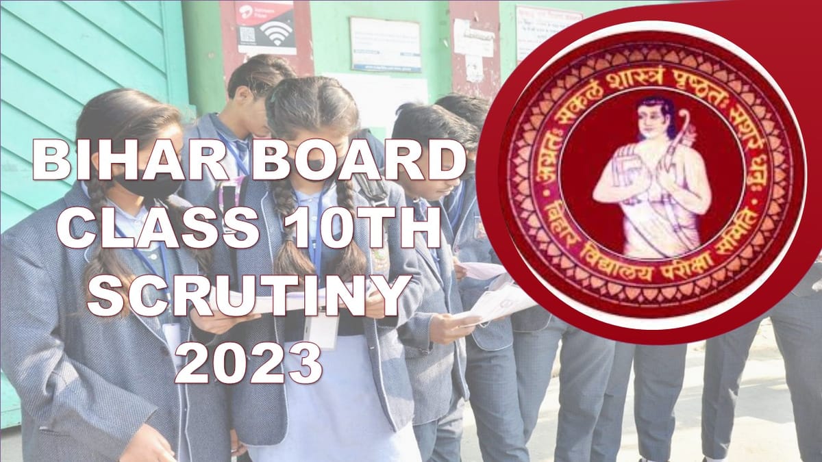 Bihar Board Class 10th Scrutiny 2023: Registration Date Extended, Check New Date, How to Apply