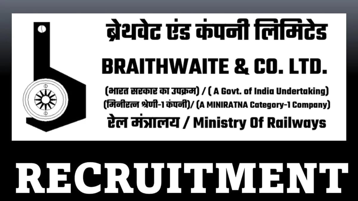 Braithwaite Recruitment 2023 for 37 Vacancies: Monthly Salary upto 260000, Check Post, Eligibility, and Other Vital Details