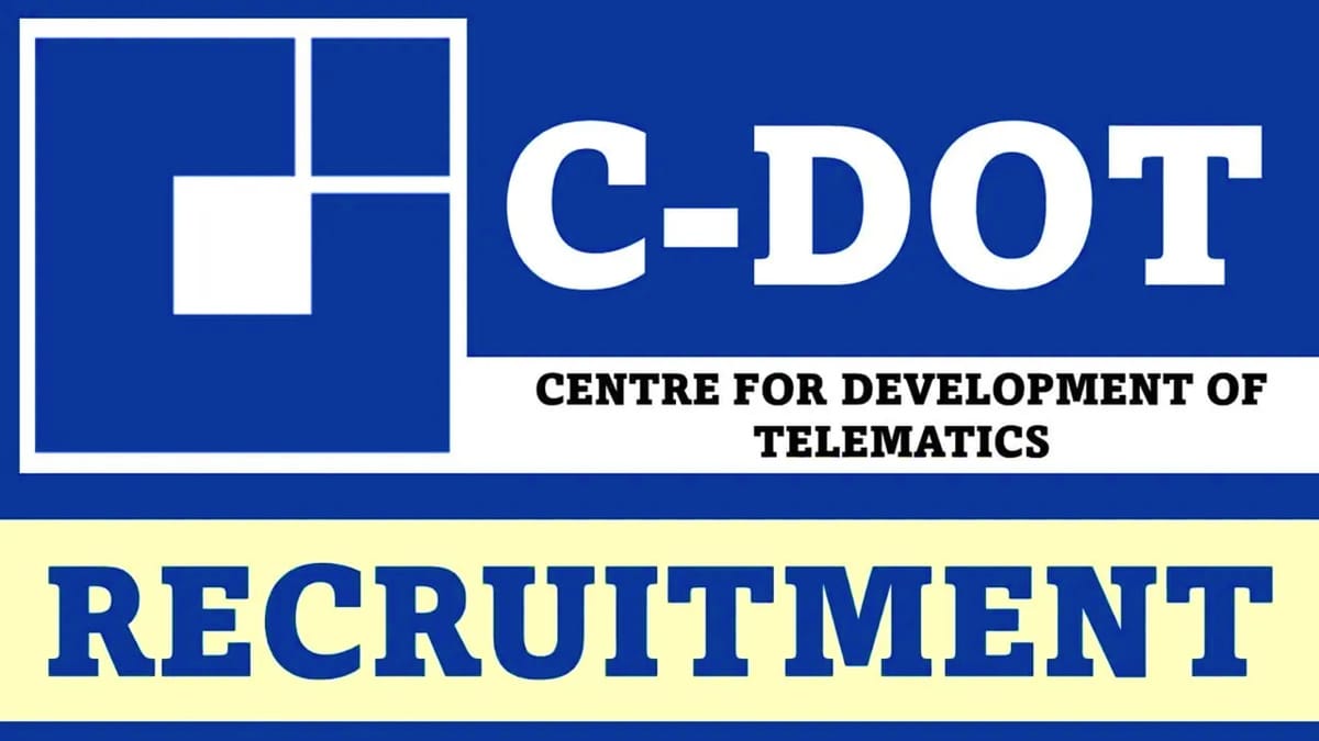 C-DOT Recruitment 2023: Check Posts, Eligibility, and Other Vital Details