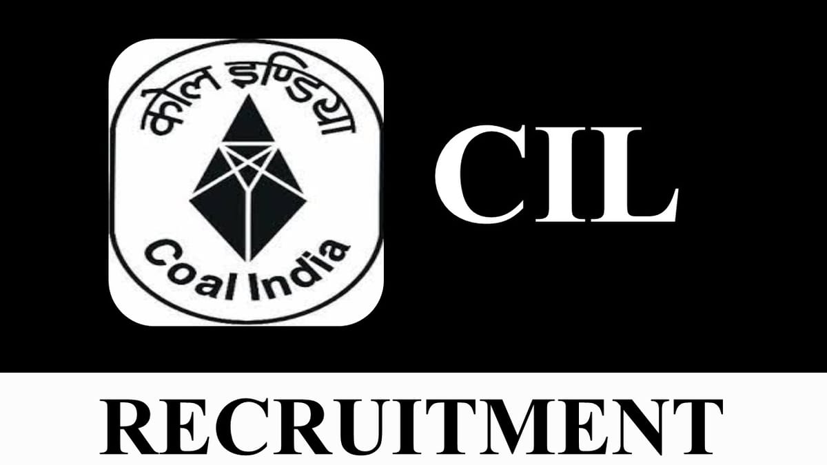 CIL Recruitment 2023: Monthly Honorarium 105000, Check Post, Eligibility, Apply before 26th April