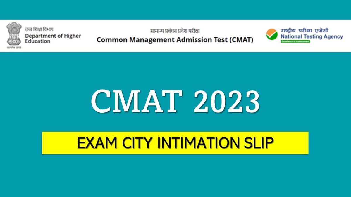 CMAT 2023: Exam City Intimation Slip Released by NTA, Check Admit Card Release Date and How to Download, Direct Link