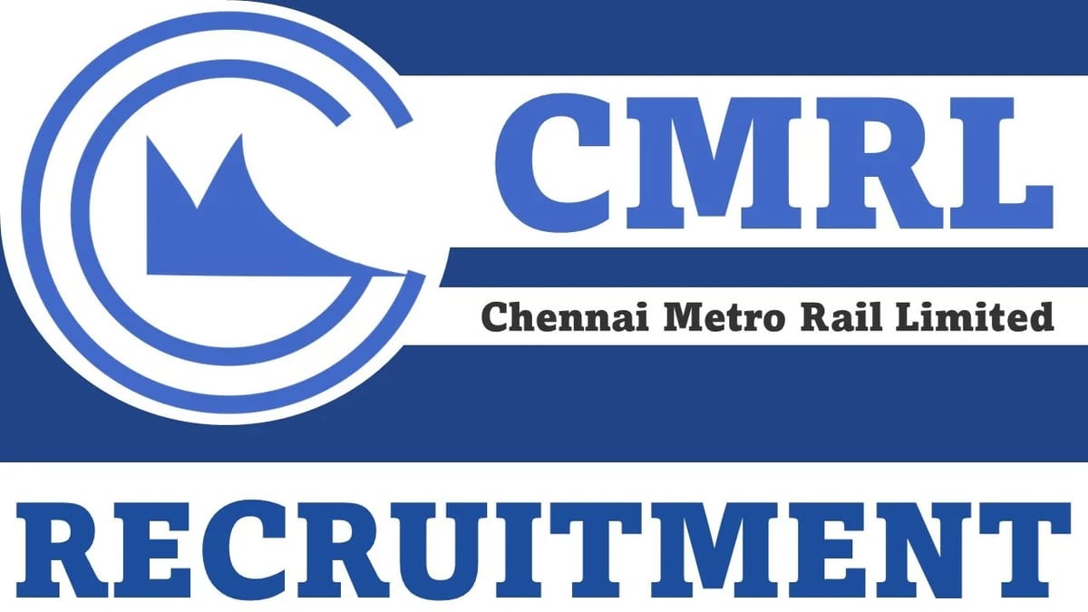 Chennai Metro Rail Recruitment 2023: Monthly Salary up to 150000, Check Post, Eligibility and Other Details