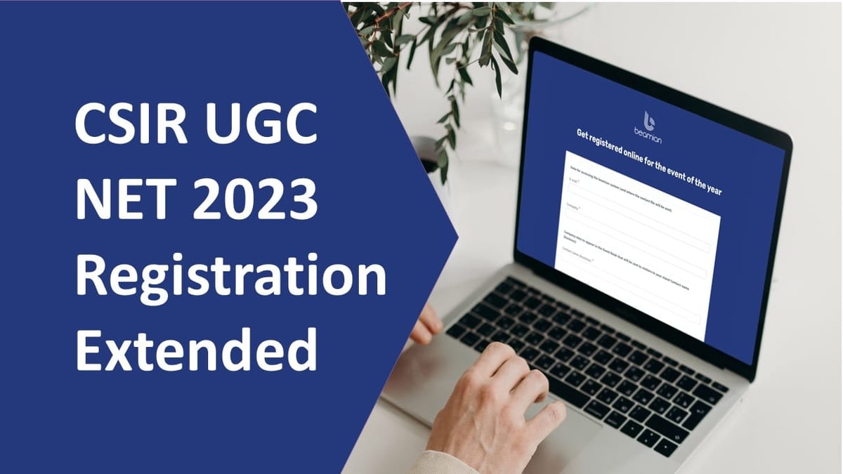 CSIR UGC NET 2023: Registration Extended for One Week, Apply Now, Check How to Apply