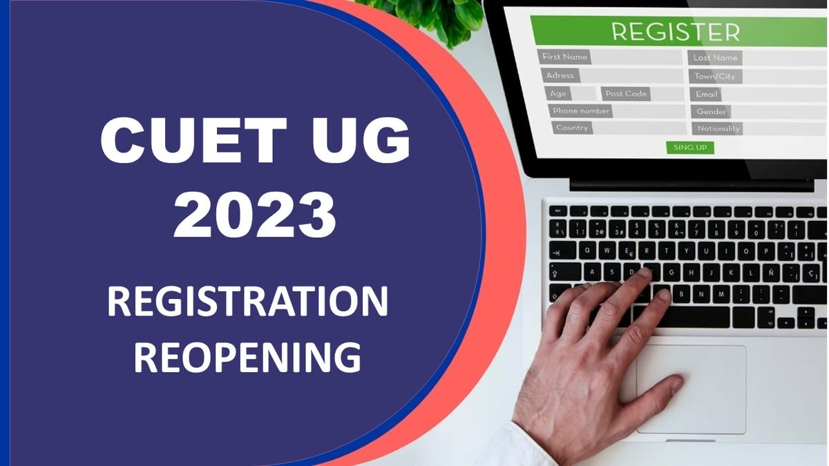 CUET UG 2023: Registration Reopens Today, Check How to Apply