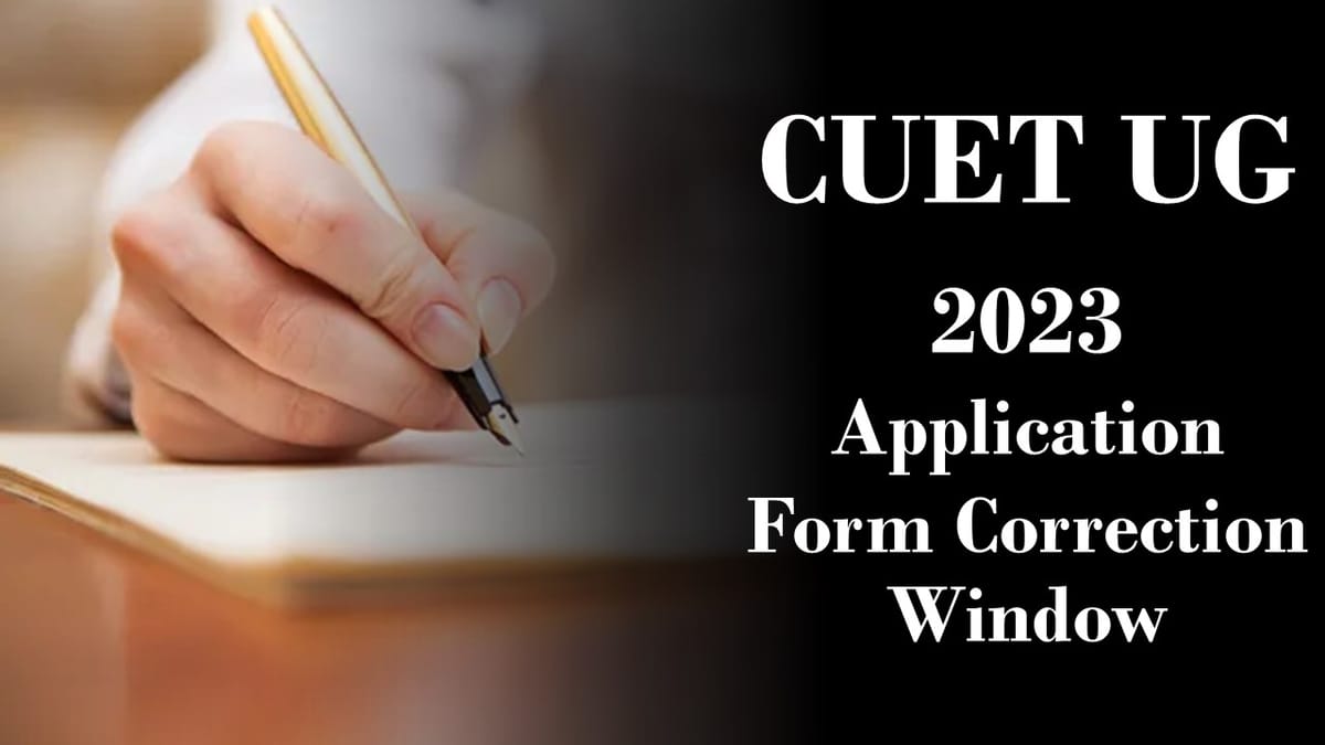 CUET UG Registration 2023: Application Form Correction Window Opens Today; Check How to Make Correction