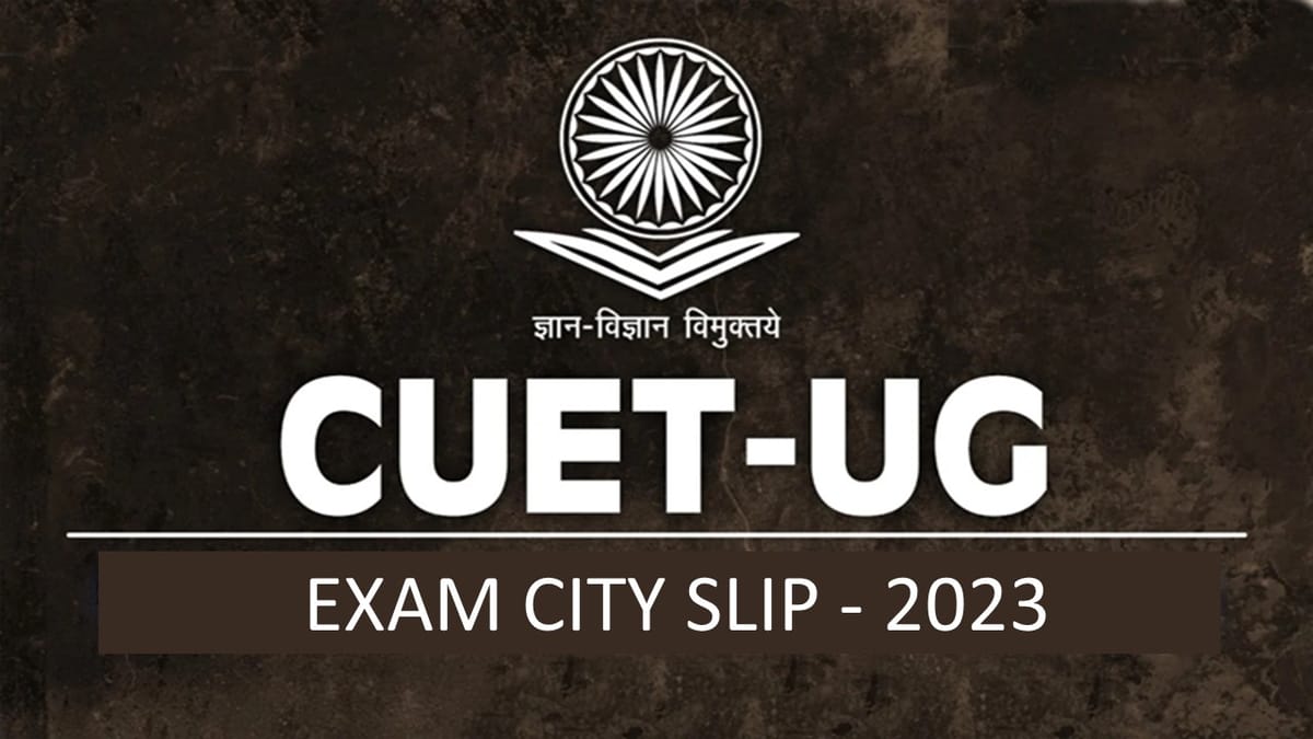 CUET UG 2023: Check Admit Card and Exam City Slip Release Date, How to Download