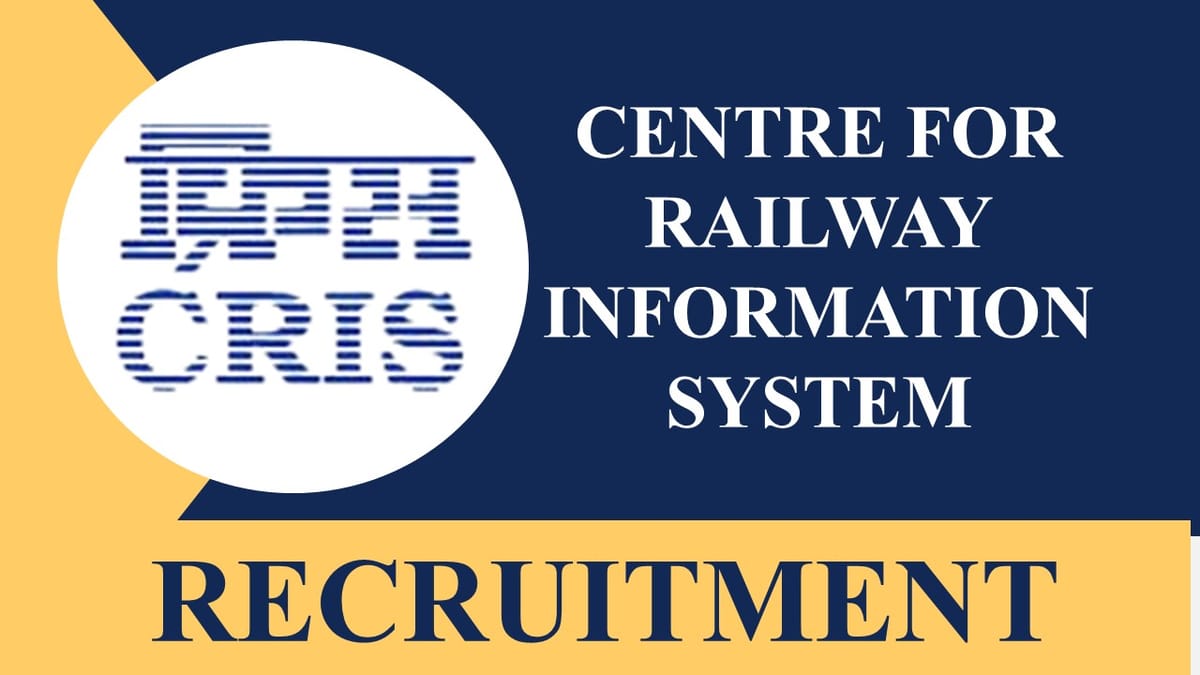 CRIS Recruitment 2023: Pay Scale 12/11, Check Post, Eligibility and Last Date to Apply