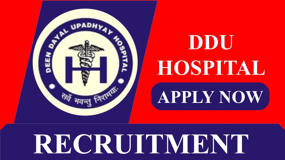 DDU Hospital Recruitment 2023: Monthly Salary up to 208700, Check Posts, Age, Qualification and How to Apply