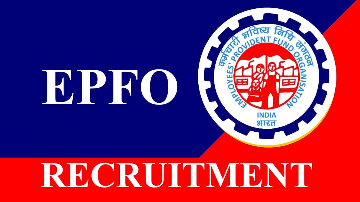 EPFO Recruitment 2023 for 42 Vacancies: Monthly Salary up to 209200, Check Posts, Qualification and How to Apply
