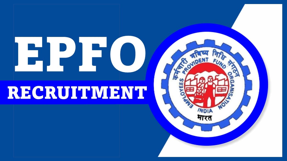 EPFO Recruitment 2023: Various Vacancies, Check Posts, Qualification and How to Apply