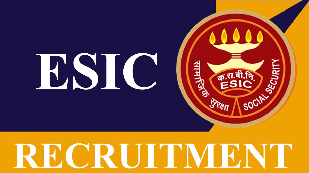 ESIC Recruitment 2023: Monthly Salary up to 114955, Check Post, Qualification and How to Apply