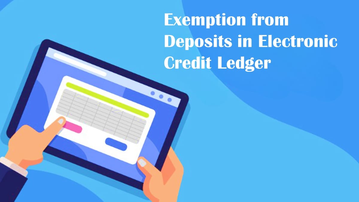 CBIC notifies Exemption from Deposits in ECL for Specified goods u/s 51A(4) of Customs Act