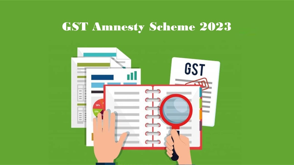 GST Amnesty Scheme 2023 for Non-Filers