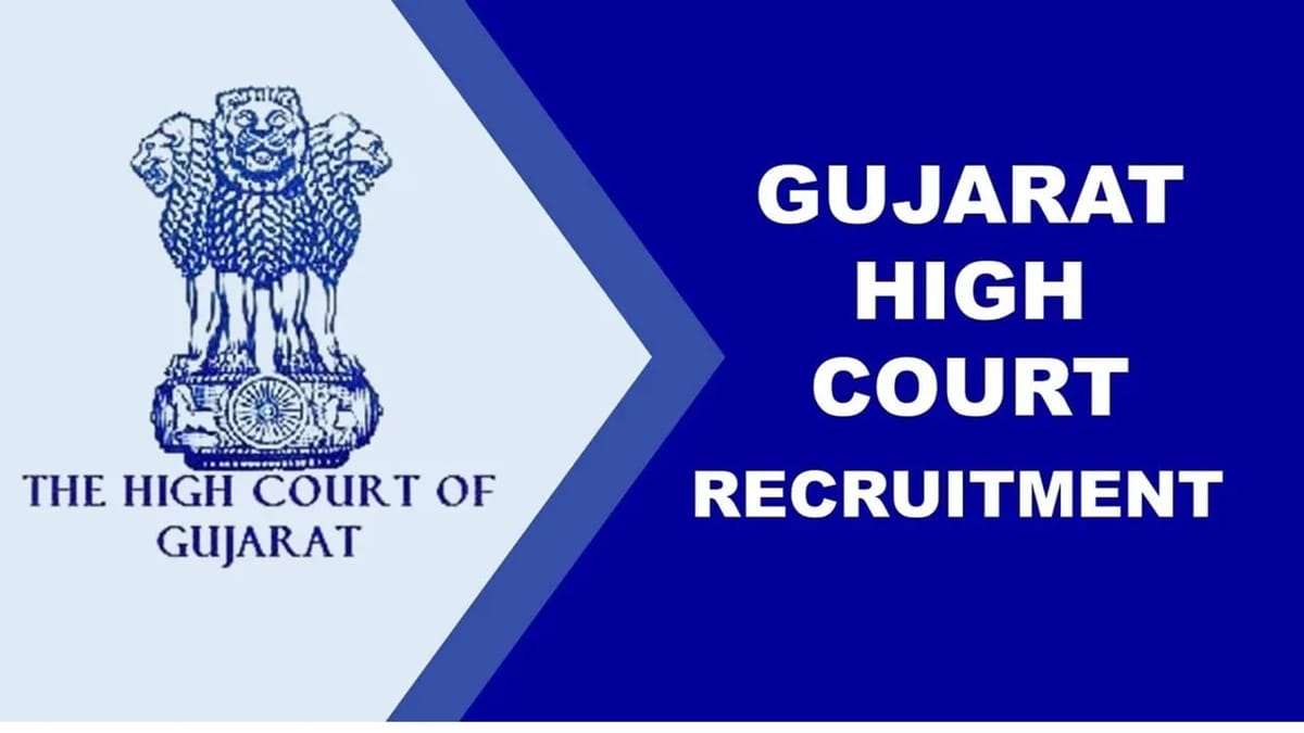 High Court of Gujarat Recruitment 2023: 57 Vacancies, Monthly Salary upto 194660, Check Posts, Other Details