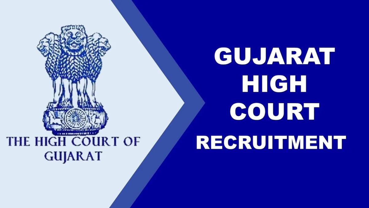 High Court of Gujarat Recruitment 2023: 212 Vacancies, Monthly Salary upto 136500, Check Post, Qualification, Eligibility, and Other Details