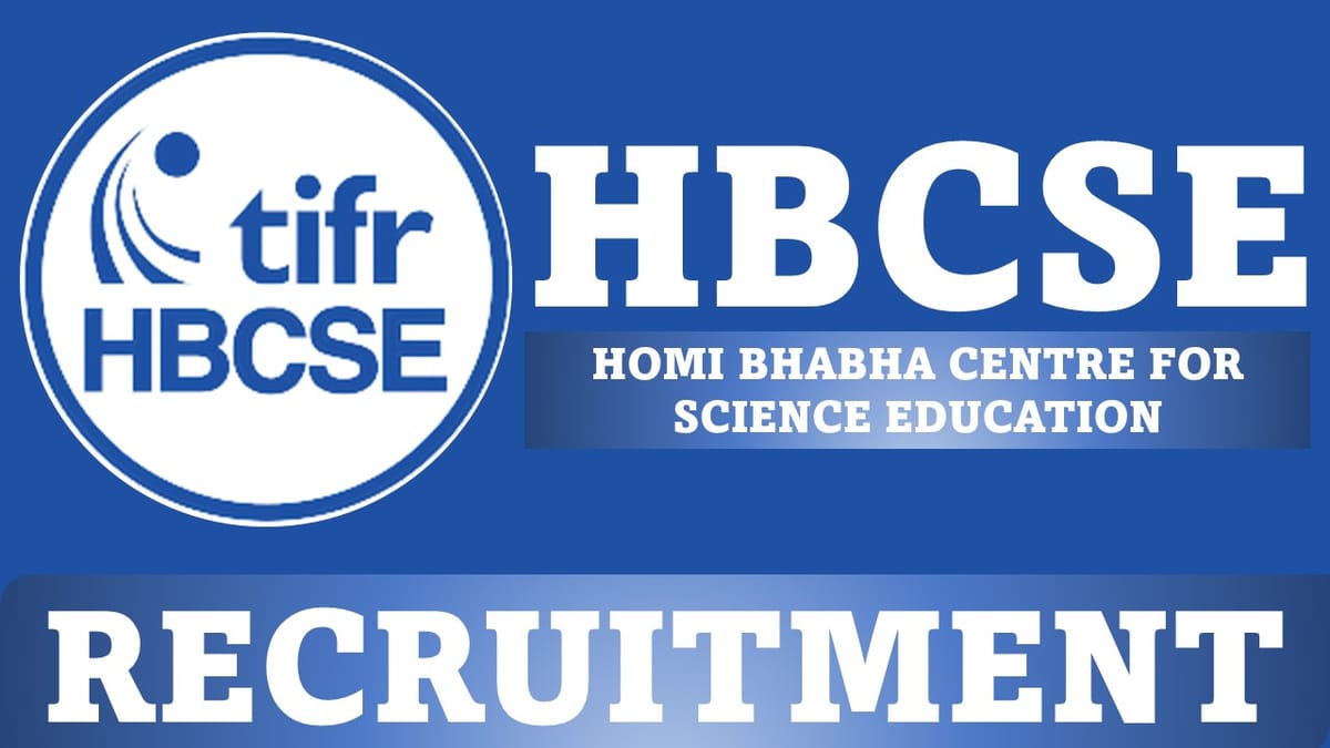 HBCSE Recruitment 2023: Monthly Salary up to 122800, Check Post, Eligibility and How to Apply