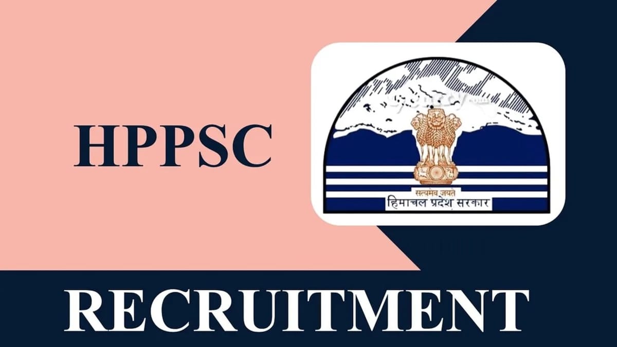 HPPSC Recruitment 2023: 17 Vacancies, Monthly Salary upto 136520, Check Post, Eligibility, and How to Apply