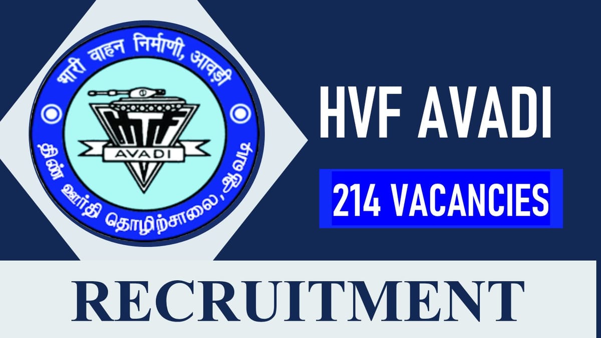 HVF Avadi Recruitment 2023: 214 Apprenticeships, Check Post, Eligibility and How to Apply