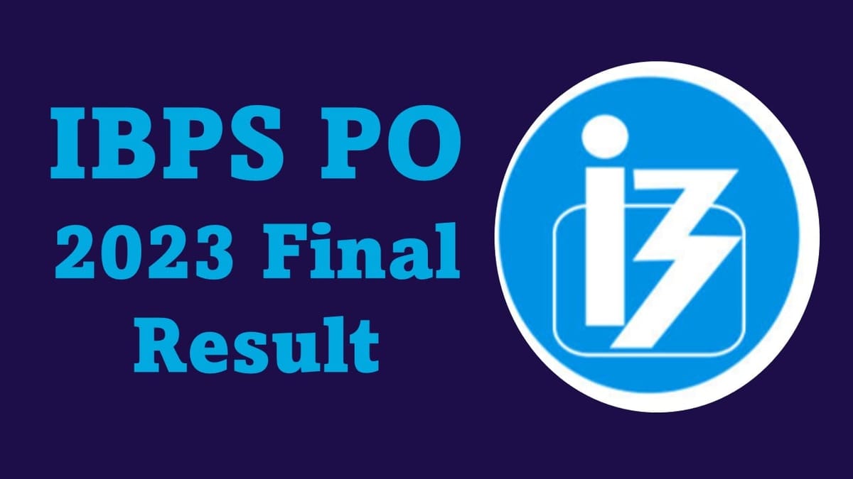 IBPS PO  2022 Final Result Declared: Check How to Download