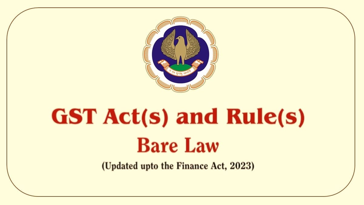 ICAI released GST Act and Rules Bare Law updated upto Finance Act 2023